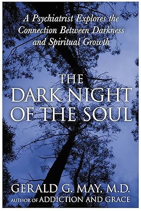 The Dark Night of the Soul: A Psychiatrist Explores the Connection Between Darkness and Spiritual Growth - Orginal Pdf